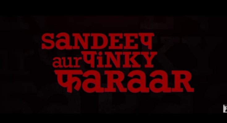 Film Sandeep and Pinky Faraar release date
