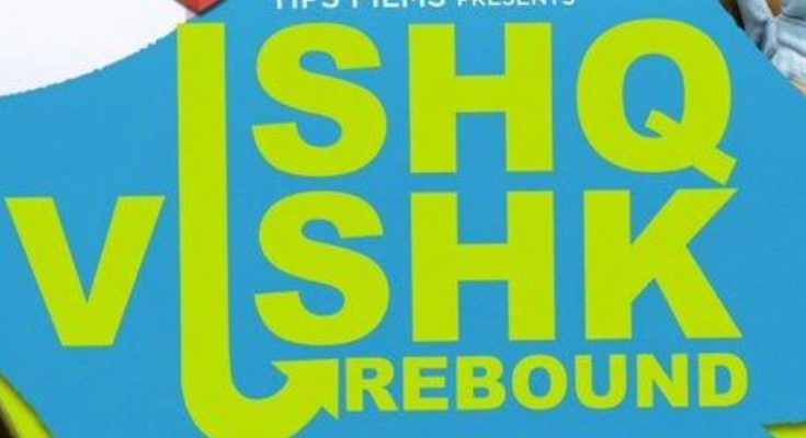 Ishq Vishk Rebound Trailer Out